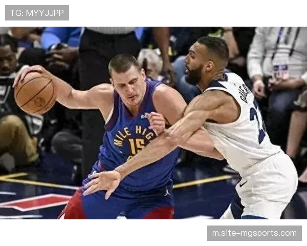 掘金森林狼西部卡位战 进攻效率对比决定胜负关键 掘金森林狼西部卡位战 进攻效率对比决定胜负关键